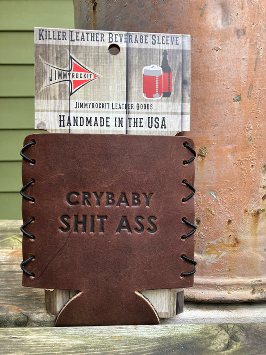 Leather Koozie - Crybaby Shit Ass