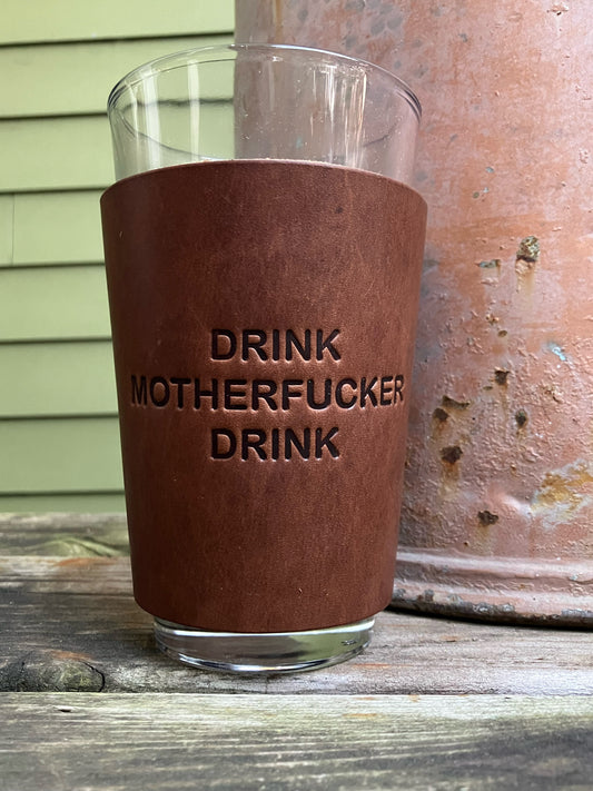 Beer Glass - Drink Motherfucker Drink