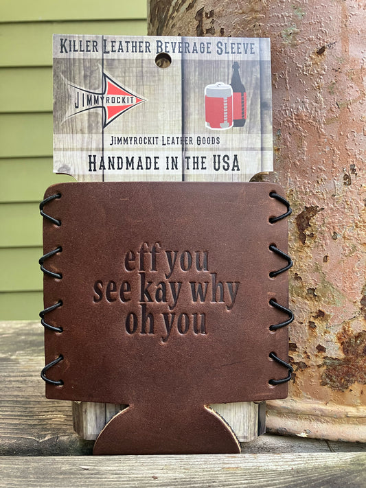 Leather Koozie - Eff You See Kay Why Oh You