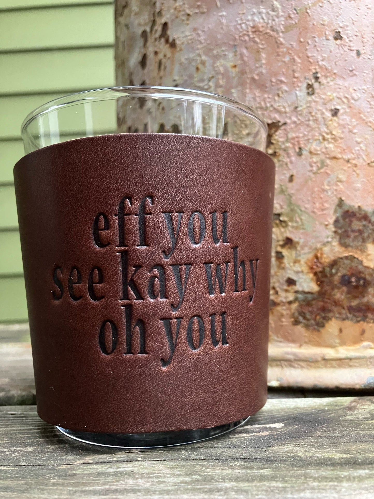 Leather Wrapped Whiskey Glass - Eff You See Kay Why Oh You
