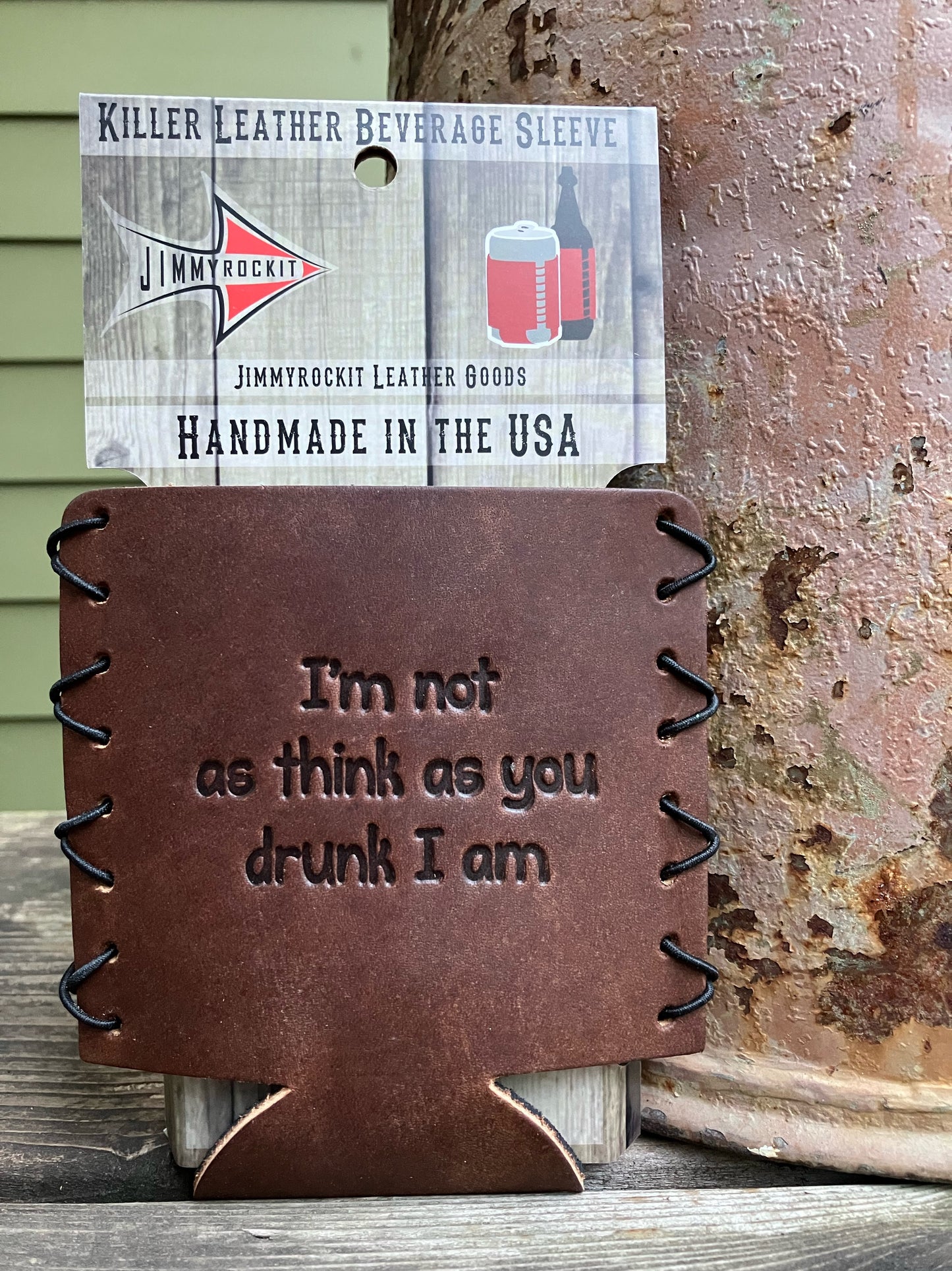 Leather Koozie - I'm Not As Think As You Drunk I Am