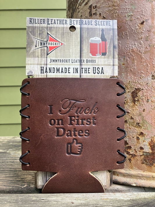 Leather Koozie - I Fuck On First Dates