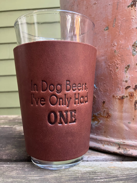 Beer Glass - In Dog Beers I've Only Had One
