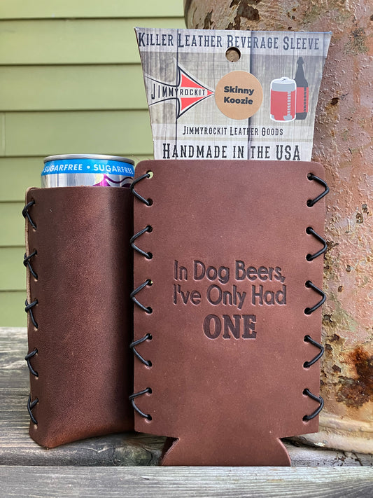 Slim Can Cooler - In Dog Beers I've Only Had One