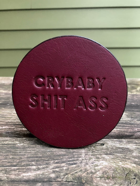 Leather Coaster - Crybaby Shit Ass