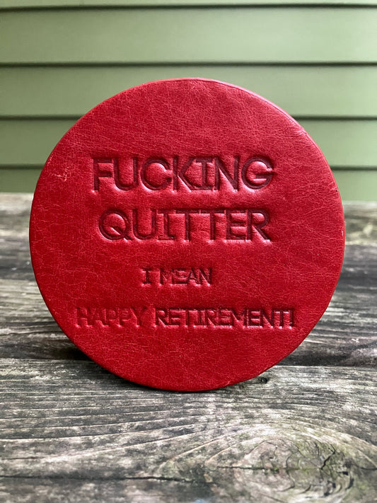 Leather Coaster - Fucking Quitter Happy Retirement