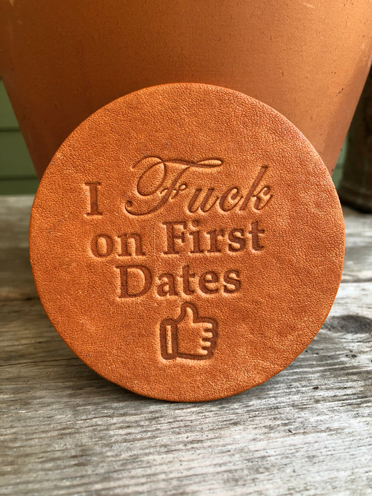 Leather Coaster - I Fuck on First Dates