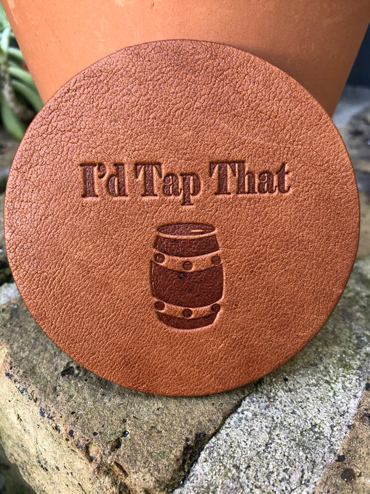 Leather Coaster - I'd Tap That