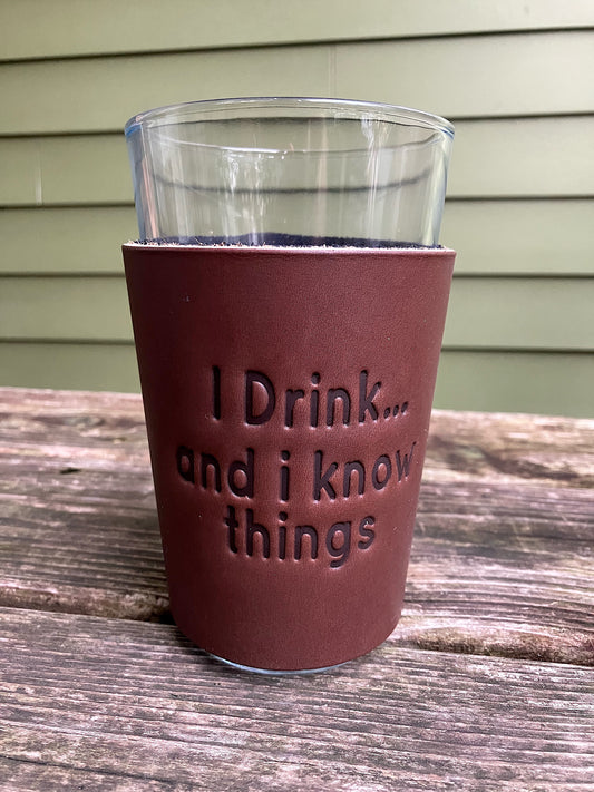 Beer Glass - I Drink and I Know Things
