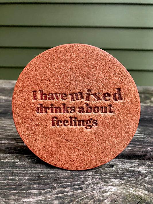 Leather Coaster - I Have Mixed Drinks About Feelings