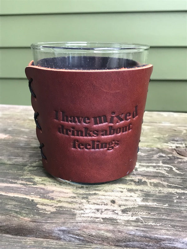 Leather Wrapped Whiskey Glass - I Have Mixed Drinks About Feelings