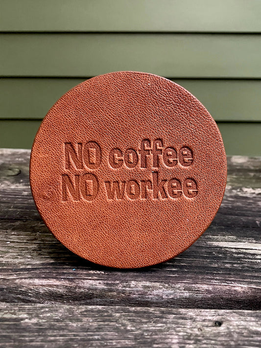 Leather Coaster - No Coffee No Workee