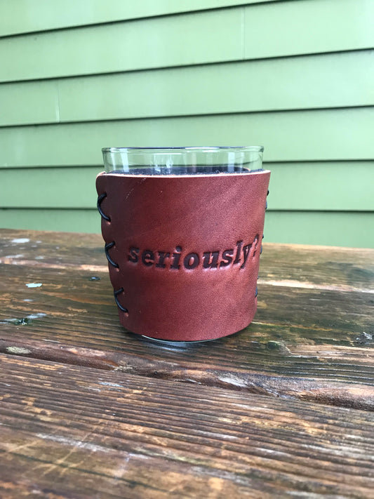Leather Wrapped Whiskey Glass - Seriously