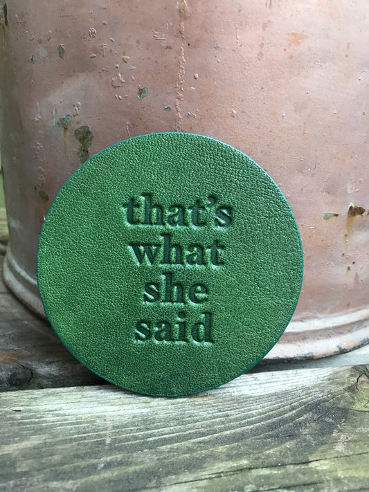 Leather Coaster - That's What She Said