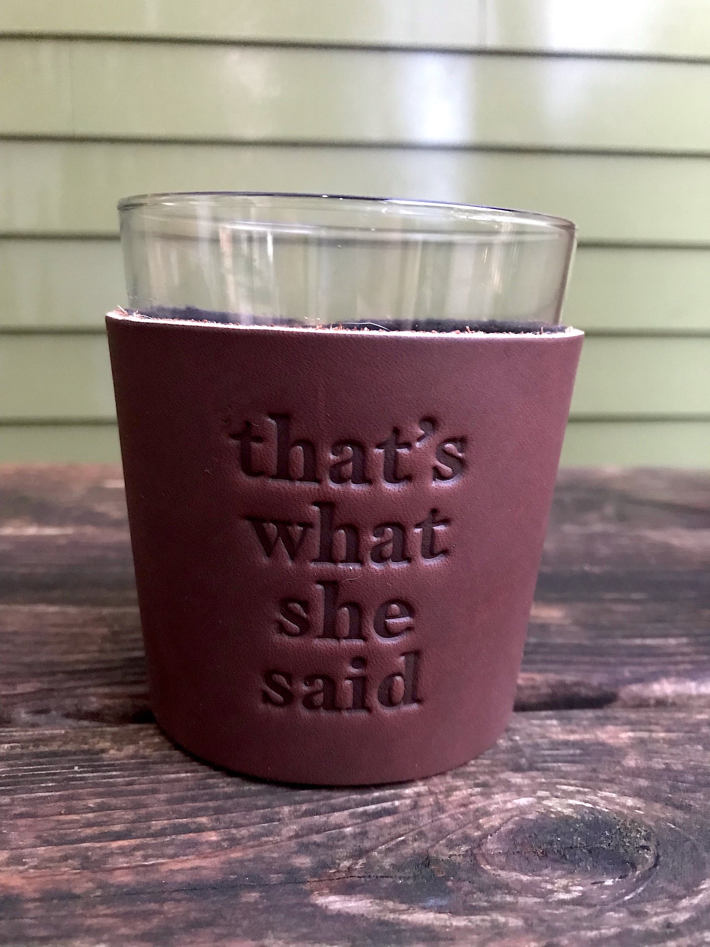 Leather Wrapped Whiskey Glass - That's What She Said
