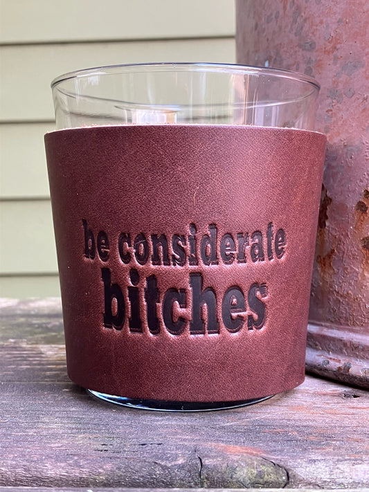 Leather Wrapped Whiskey Glass - Be Considerate Bitches