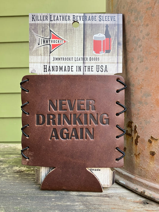 Leather Koozie - Never Drinking Again
