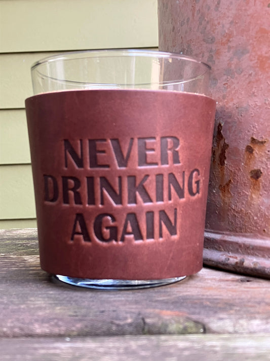 Leather Wrapped Whiskey Glass - Never Drinking Again