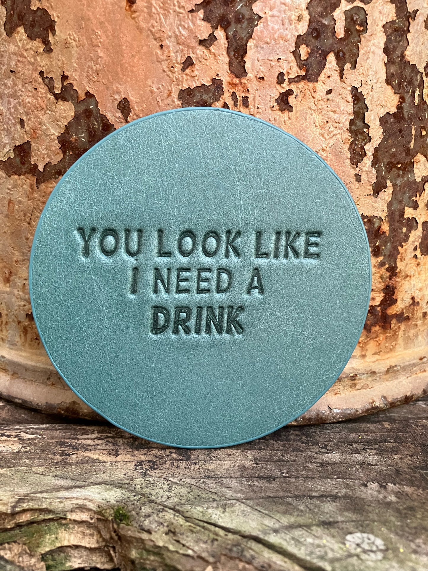 Leather Coaster - You Look Like I Need A Drink